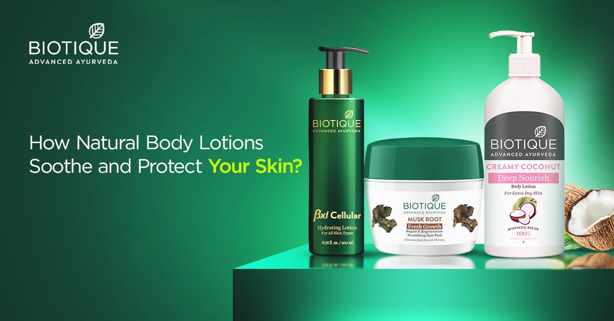 How Natural Body Lotions Soothe and Protect Your Skin?